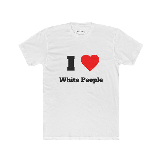 I Love White People